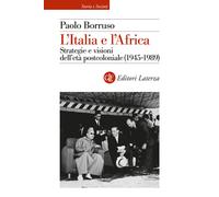 L'Italia e l'Africa. Strategie e visioni dell'età postcoloniale (