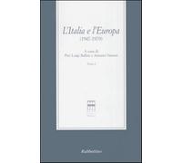L'Italia e l'Europa (1947-1979) - Ballini P. L. (cur.); Varsori A. (cur.)