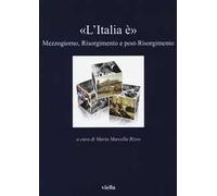 «L'Italia è». Mezzogiorno, Risorgimento e post-Risorgimento
