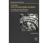 L'Italia è su un sentiero di spine. La storia di piazza Fontana nei documenti processuali