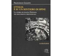 L'Italia è su un sentiero di spine. La storia di piazza Fontana nei documenti processuali