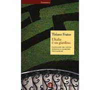 L'Italia è un giardino. Passeggiate tra natura selvaggia e geometrie neoclassiche