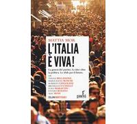 L'Italia è viva! La genesi del partito. Le idee oltre la politica. Le sfide per il futuro