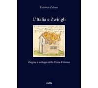 L'Italia e Zwingli. Origine e sviluppi della Prima Riforma