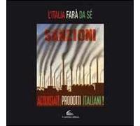 L'Italia farà da sé. Propaganda moda e società negli anni dell'autarchia. Ediz. illustrata