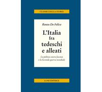 L'Italia fra tedeschi e alleati. La politica estera fascista e la seconda ...