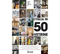 L' Italia in 50 vetrine. Di boutique in boutique, da Nord a Sud. Le più belle, le più antiche, le più attente al servizio, le più innovative. Viaggio in 50 tappe nella moda al dettaglio