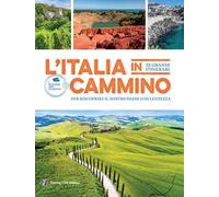 L'Italia in cammino. 52 grandi itinerari per riscoprire il nostro paese con lentezza
