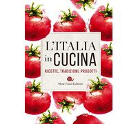 L'Italia in cucina. Ricette, tradizioni, prodotti