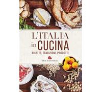 L'Italia in cucina. Ricette, tradizioni, prodotti