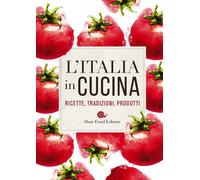 L'Italia in cucina. Ricette, tradizioni, prodotti - 2017 - Slow F