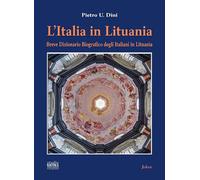Libri Dini Pietro U. - L' Italia In Lituania. Breve Dizionario Biografico Degli
