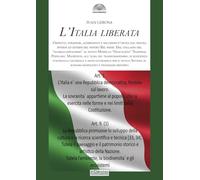 L'Italia liberata. Criticità, strategie, alternative e soluzioni d’uscita dai vincoli interni ed esterni del nostro Bel Paese. Dal collasso del ... nuovo Modello «Glocalista» Nazional Popolare
