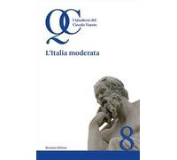 L'Italia moderata. I quaderni del circolo veneto. Vol. 8
