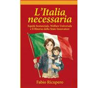 L'Italia Necessaria: Equità Sostanziale, Welfare Universale e il Ritorno dello Stato Innovatore