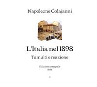 L'Italia nel 1898: Tumulti e reazione | Edizione integrale (1898)
