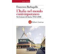 L' Italia nel mondo contemporaneo. Sei lezioni di storia 1943-2018