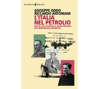 L'Italia nel petrolio. Mattei, Cefis, Pasolini e il sogno infranto dell'indipend