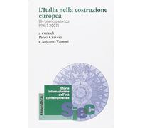 L' Italia nella costruzione europea. Un bilancio storico (1957-2007)