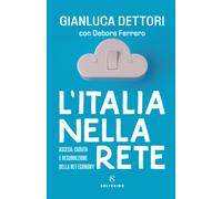 L'Italia nella rete. Ascesa, caduta e resurrezione della Net economy - Det...