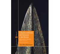 L'Italia nell'età del bronzo e del ferro. Dalle palafitte a Romolo (2200-7...