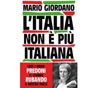 L'Italia non è più italiana. Così i nuovi predoni ci stanno ruban