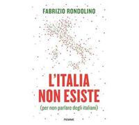 L'Italia non esiste (per non parlare degli italiani)