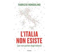 Libri Fabrizio Rondolino - L' Italia Non Esiste (Per Non Parlare Degli Italiani)