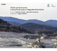 L'Italia perde terreno. Il consumo di suolo e il degrado del territorio