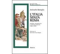 L'Italia senza Roma. Manovre diplomatiche e strategie militari (1865-1870)