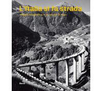 L'Italia si fa strada. Viaggio fotografico in un secolo di Anas -