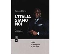 L'Italia siamo noi. Storie di immigrati di successo