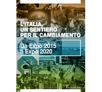 L'Italia, un sentiero per il cambiamento. Da Expo 2015 a Expo 2020 - [Theta]