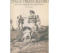 L'Italia virata all'oro. Attraverso le fotografie di Giorgio Sommer: 3