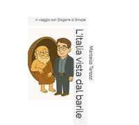 L'Italia vista dal barile: In viaggio con Diogene di Sinope