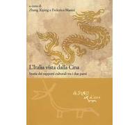 L'Italia vista dalla Cina. Storia dei rapporti culturali tra i due paesi