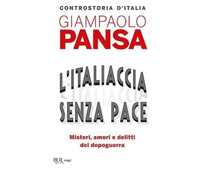 L'Italiaccia senza pace. Misteri, amori e delitti del dopoguerra