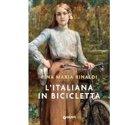 L'ITALIANA IN BICICLETTA - RINALDI PINA MARIA - Giunti Editore