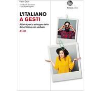 L' italiano a gesti. Attività per lo sviluppo della dimensione non verbale. (A1-C1)