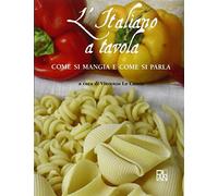 L'italiano a tavola. Come si mangia e come si parla