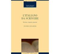 L'italiano da scrivere. Strutture, risposte, proposte. Eserciziario