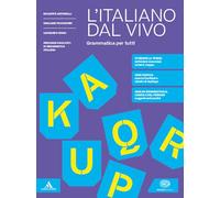 L'italiano dal vivo. Grammatica per tutti. Per le Scuole superiori. Con e-book. Con espansione online