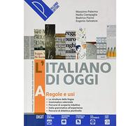 L'italiano di oggi. Per le Scuole superiori. Con e-book. Con espansione online. regole e usi (Vol. A)