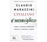 L'italiano è meraviglioso. Come e perché dobbiamo salvare la nostra lingua