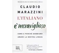 L'italiano è meraviglioso. Come e perché dobbiamo salvare la nostra lingua