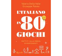 L'italiano in 80 giochi. Mettiti alla prova divertendoti - Della Valle Val...