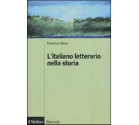 L'italiano letterario nella storia - Bruni Francesco