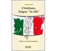 L'italiano, lingua «in tilt». Parole, voci, gesti, immagini...
