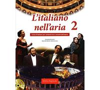 L'italiano nell'aria. Corso d'italiano per cantanti lirici e amanti dell'opera. Con CD Audio (Vol. 2): Libro + CD audio
