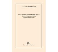 Libri Boaglio Gualtiero - L' Italiano Nell'impero Asburgico. Appunti Di Storia D